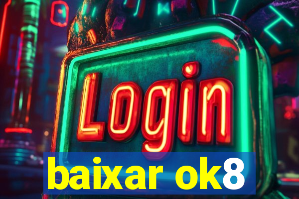 baixar ok8